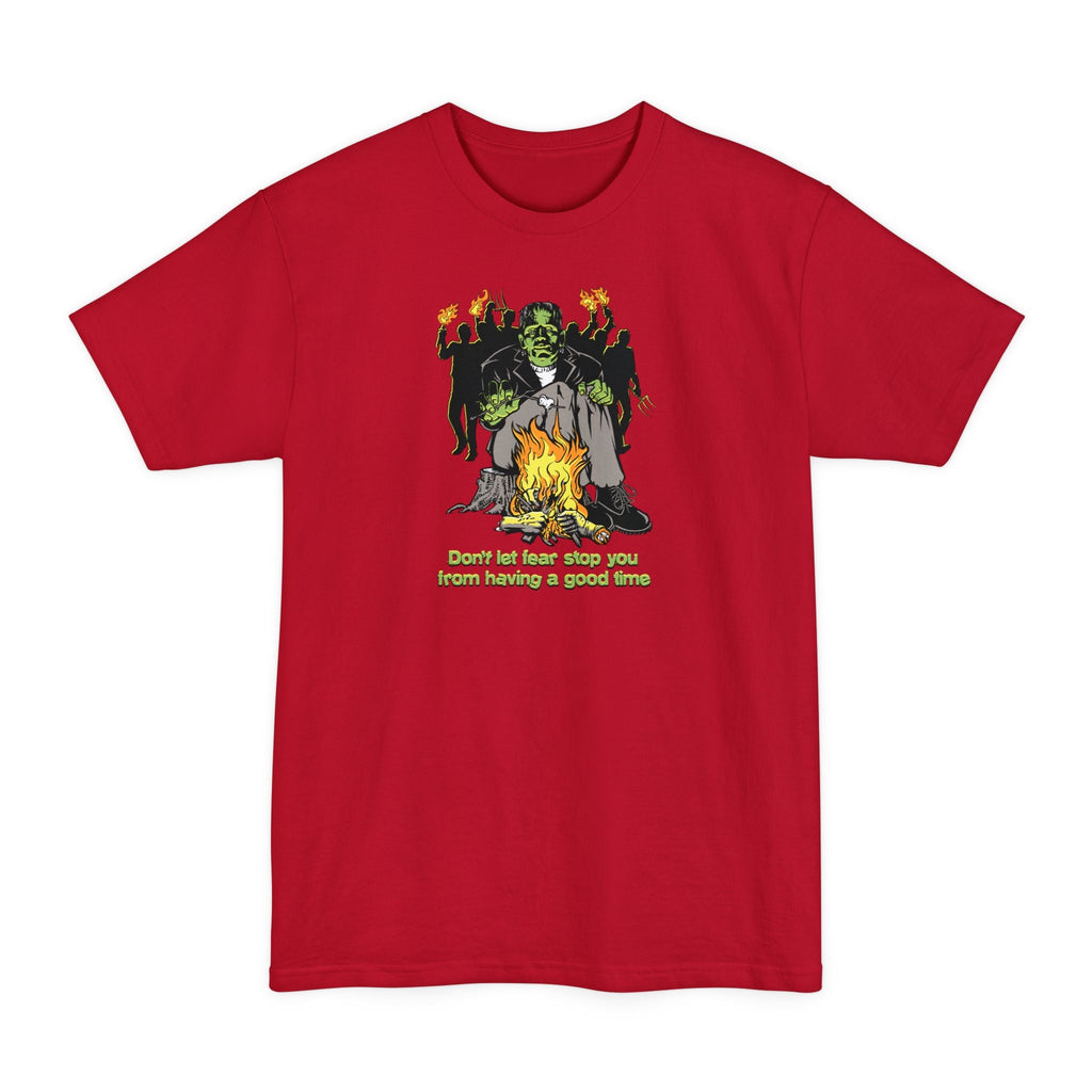 Don't Let Fear Stop You From Having A Good Time - Men's Tall T-Shirt
