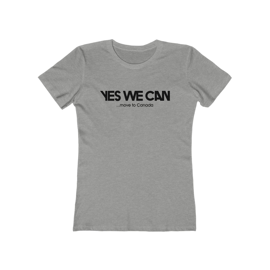 Yes We Can... Move To Canada - Women’s T-Shirt