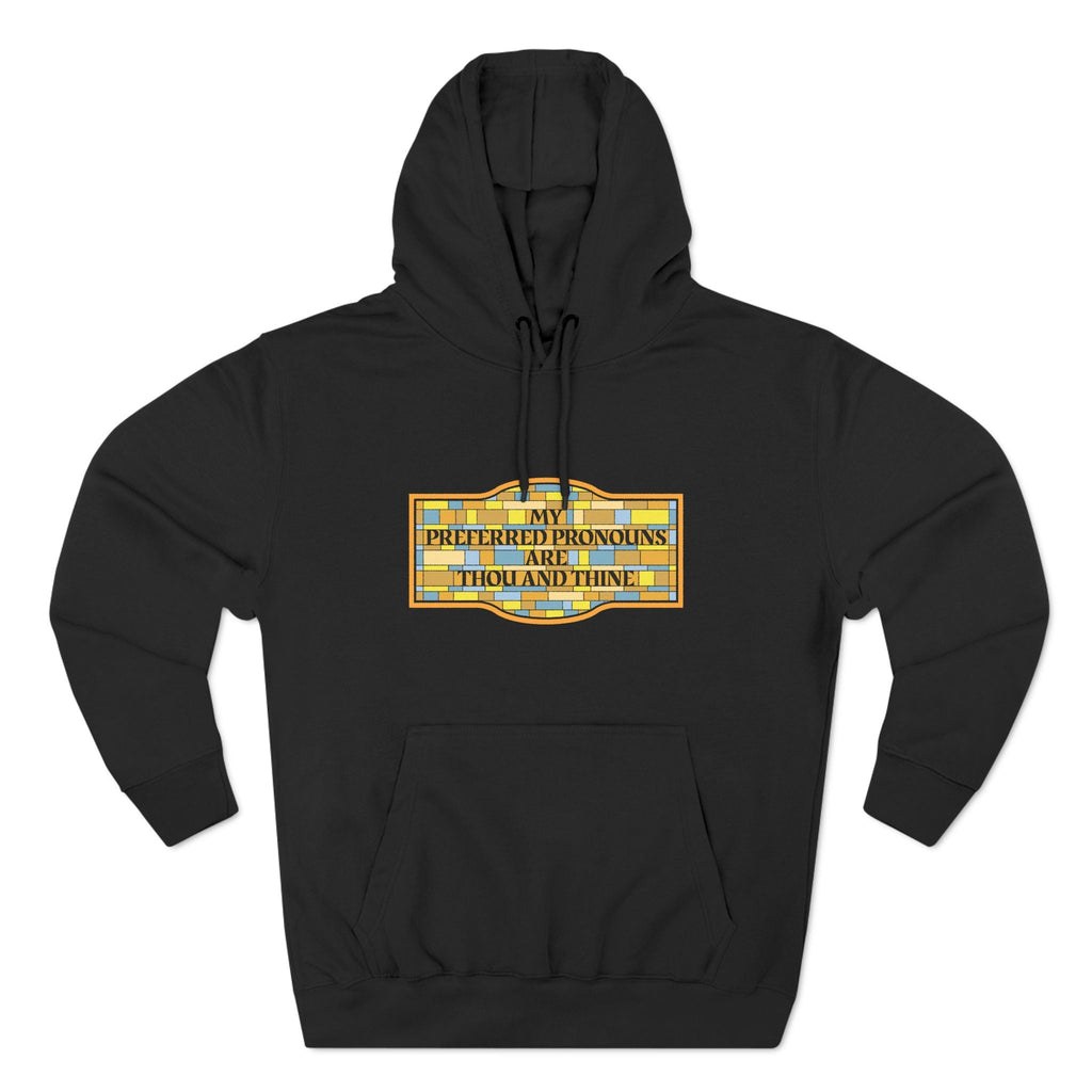 My Preferred Pronouns Are Thou And Thine - Hoodie