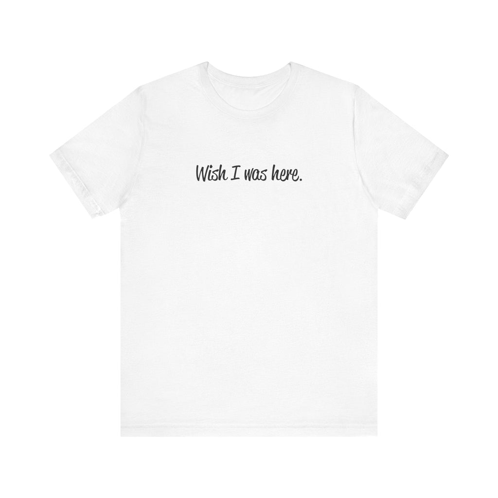 Wish I Was Here. - Men's T-Shirt
