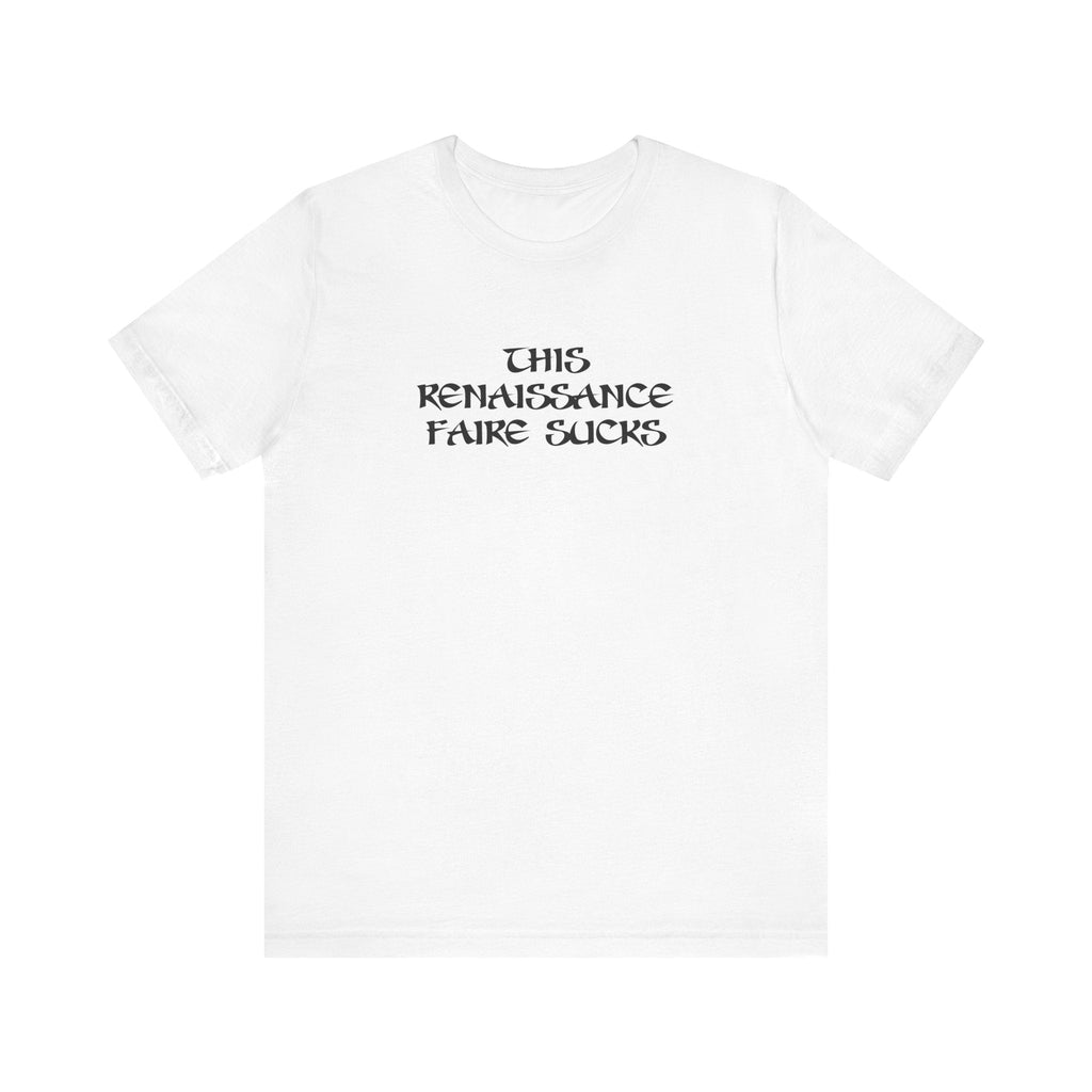This Renaissance Faire Sucks - Men's T-Shirt