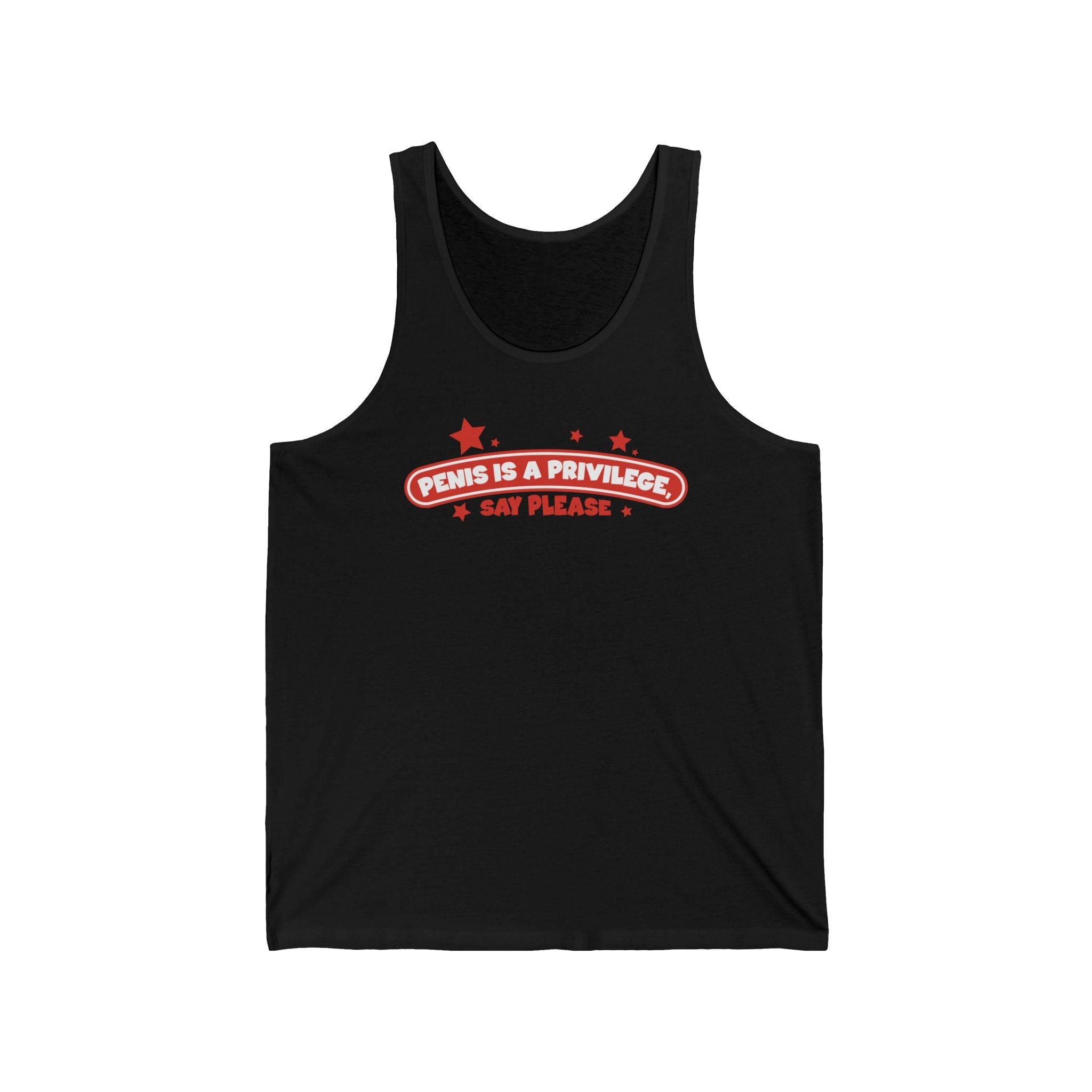 Penis Is A Privilege - Say Please  - Unisex Tank