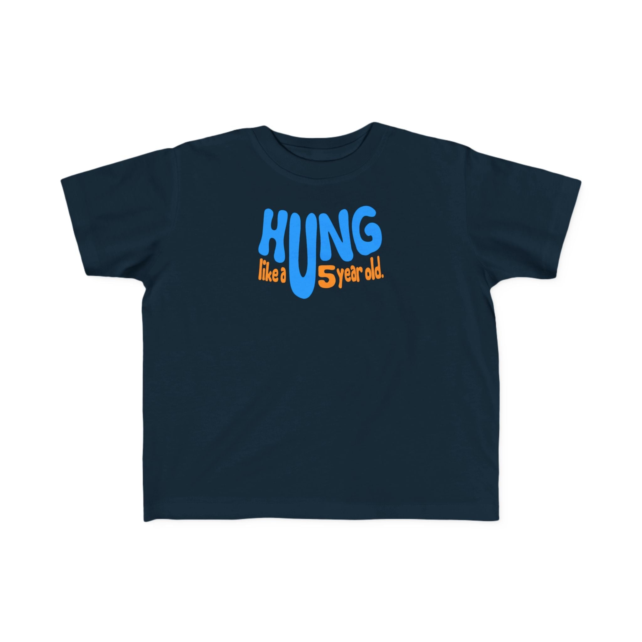 Hung Like A Five Year Old -Toddler  T-Shirt