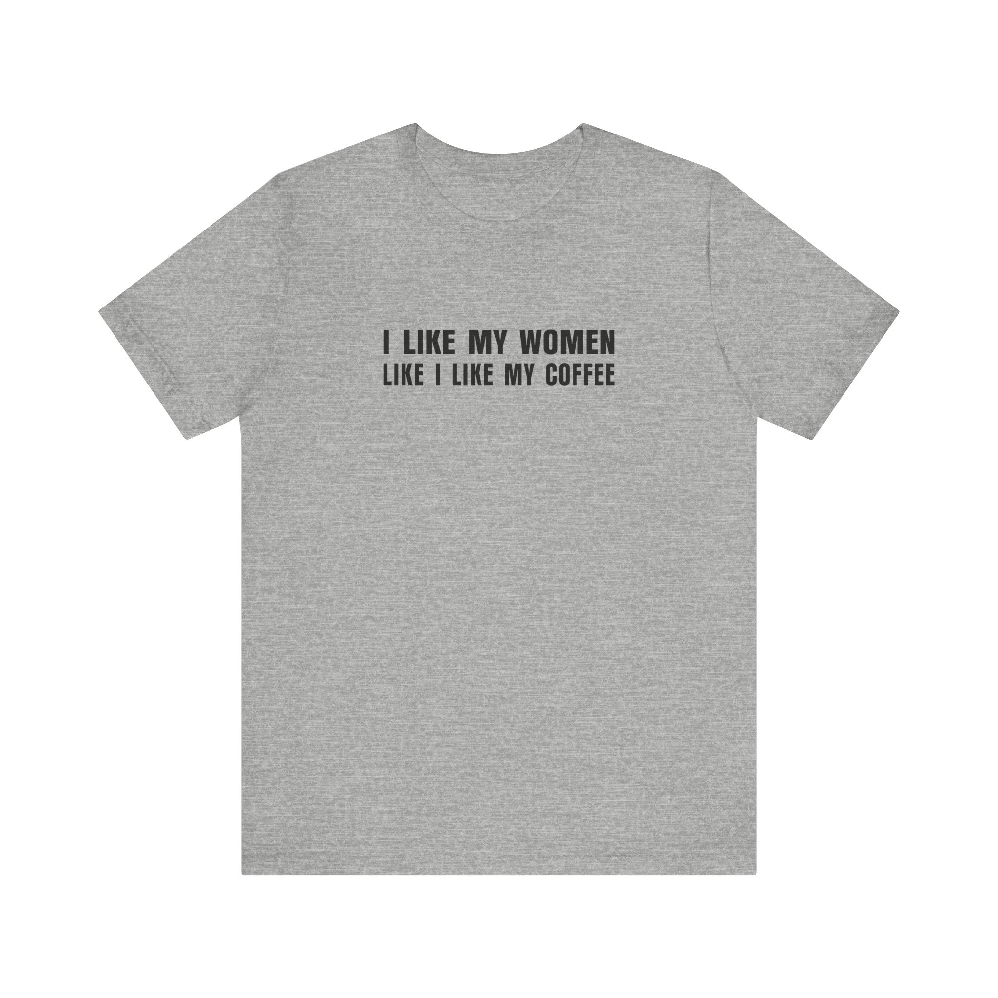 I Like My Women Like I Like My Coffee - Ground Up And In The Freezer - Men's T-Shirt