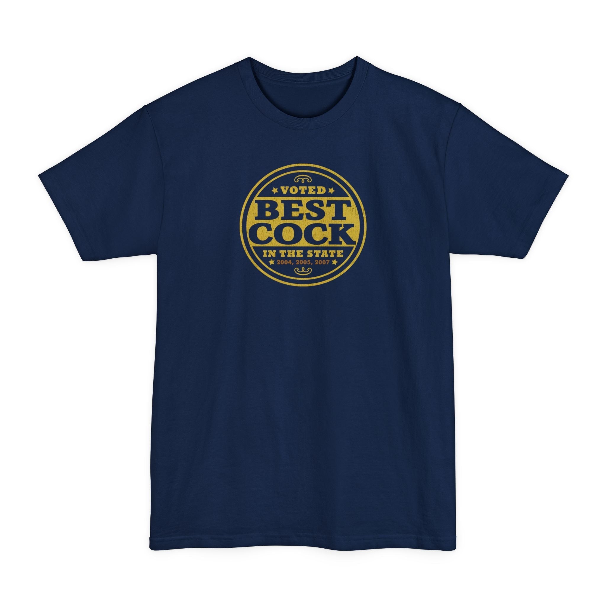 Voted Best Cock In The State 2004 2005 2007 - Men's Tall T-Shirt