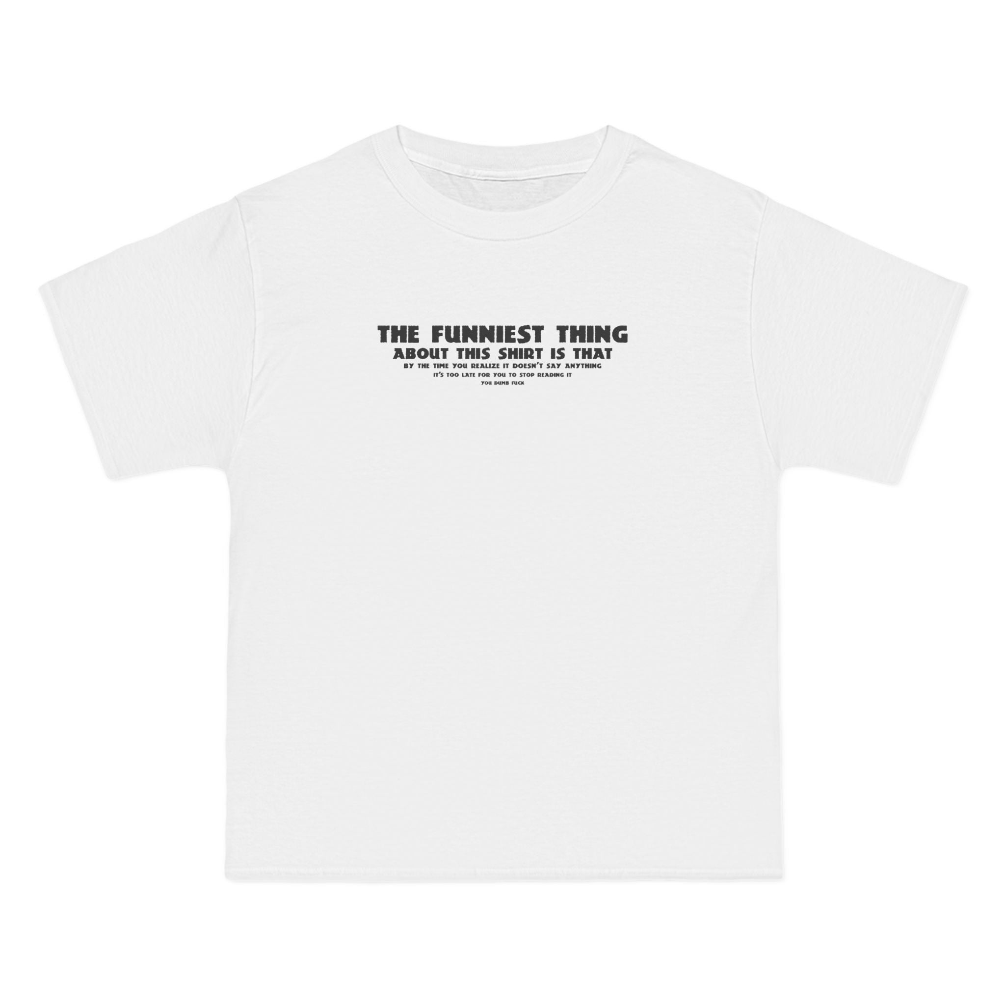 The Funniest Thing About This Shirt - Men's Heavyweight T-Shirt