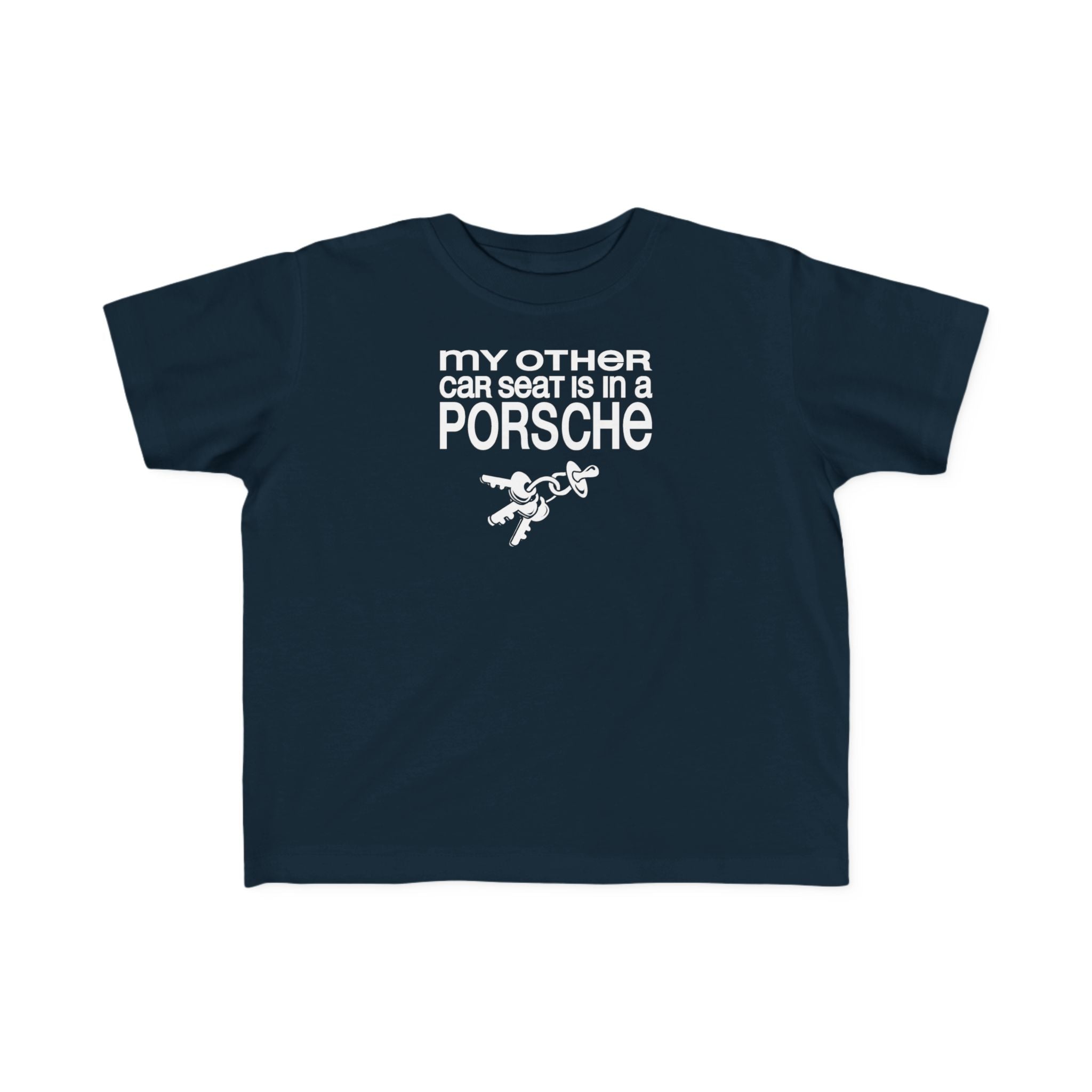 My Other Car Seat Is In A Porsche - Toddler  T-Shirt