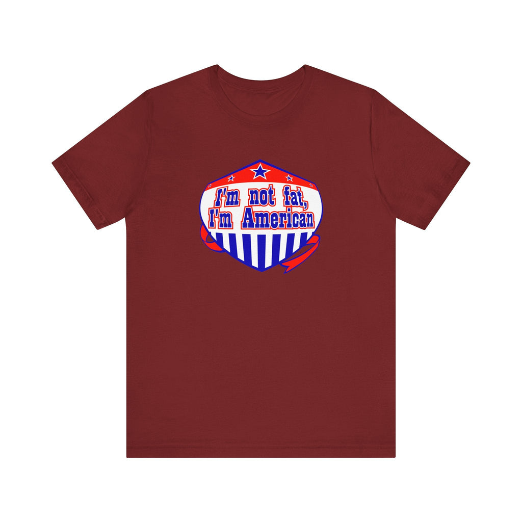 I'm Not Fat - I'm American - Men's T-Shirt