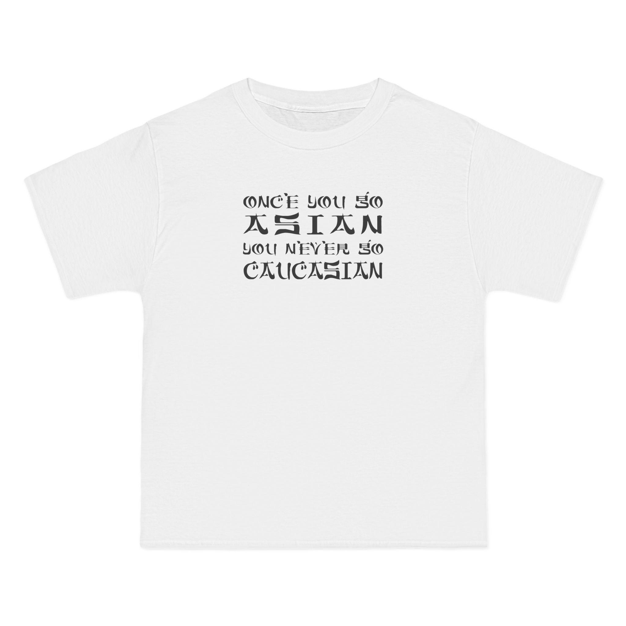 Once You Go Asian You Never Go Caucasian - Men's Heavyweight T-Shirt