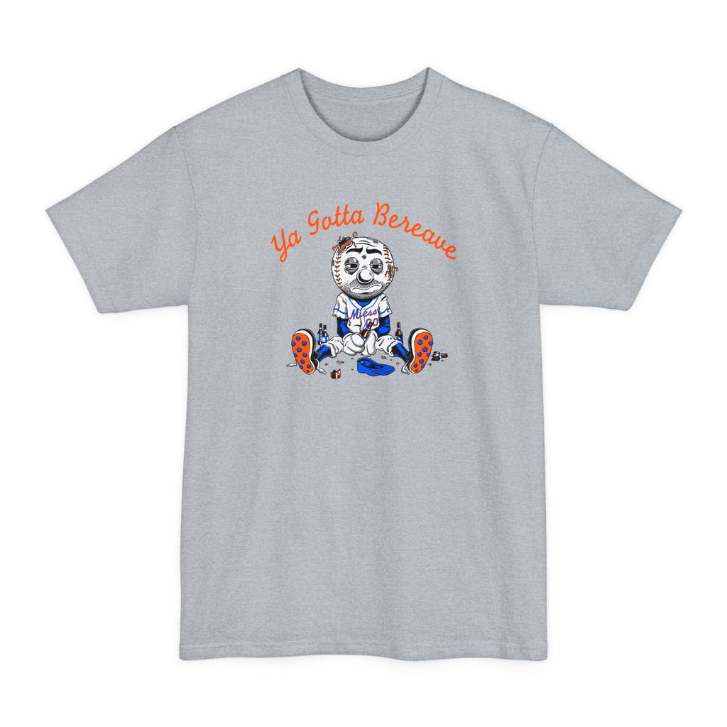 Ya Gotta Bereave  - Men's Tall T-Shirt