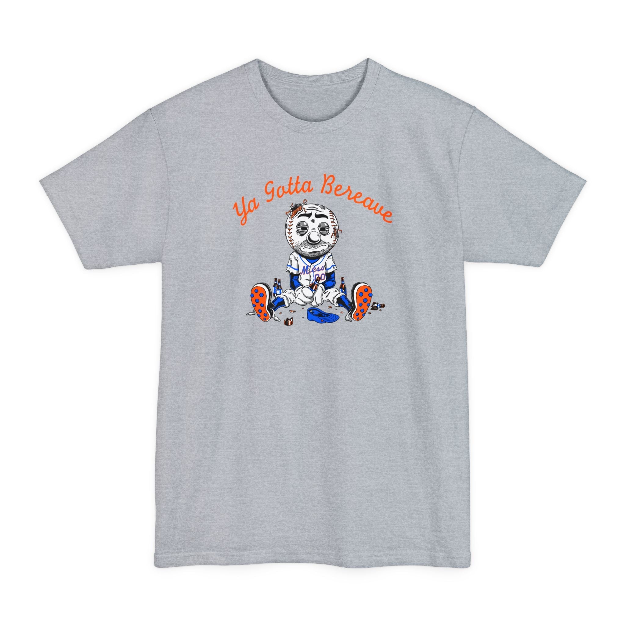 Ya Gotta Bereave  - Men's Tall T-Shirt
