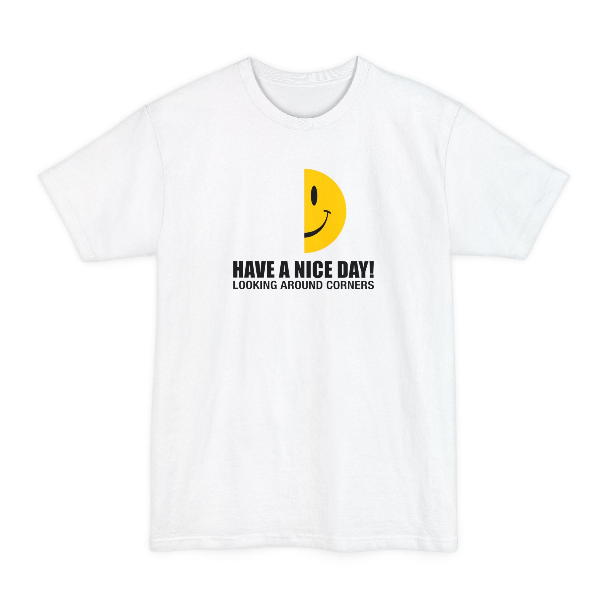 Have A Nice Day! Looking Around Corners - Men's Tall T-Shirt