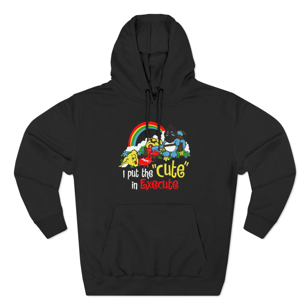 I Put The Cute In Execute - Hoodie