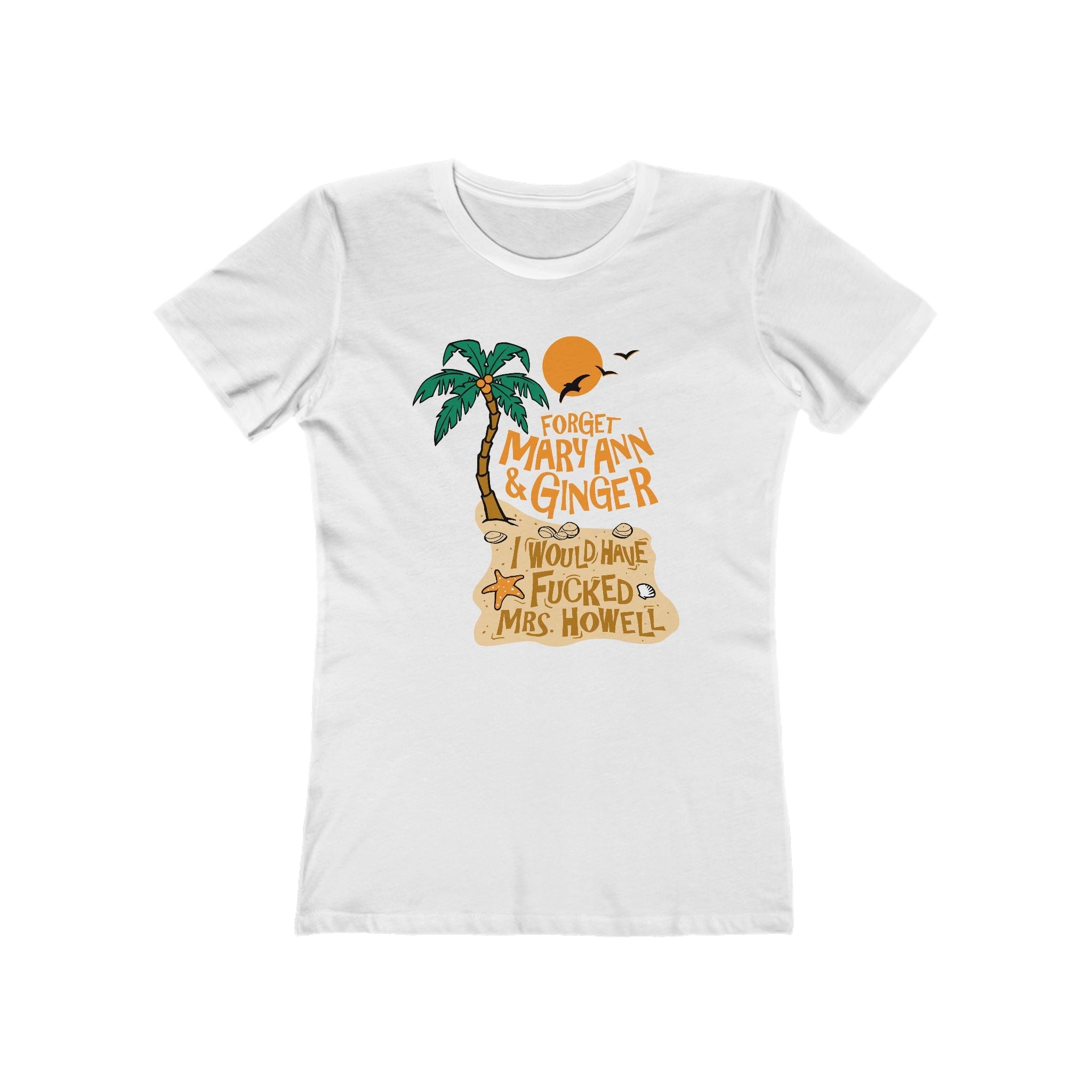 Forget Mary Ann & Ginger - Women’s T-Shirt