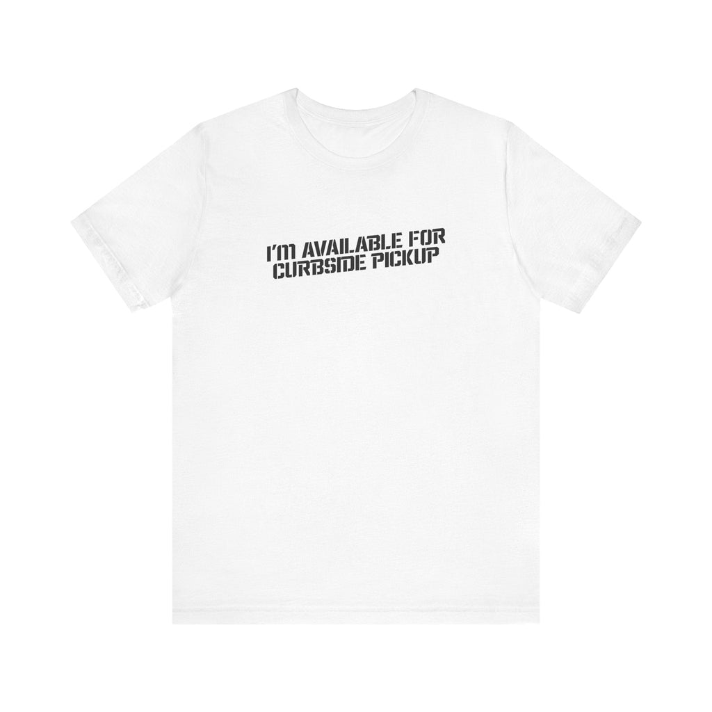 I'm Available For Curbside Pickup - Men's T-Shirt
