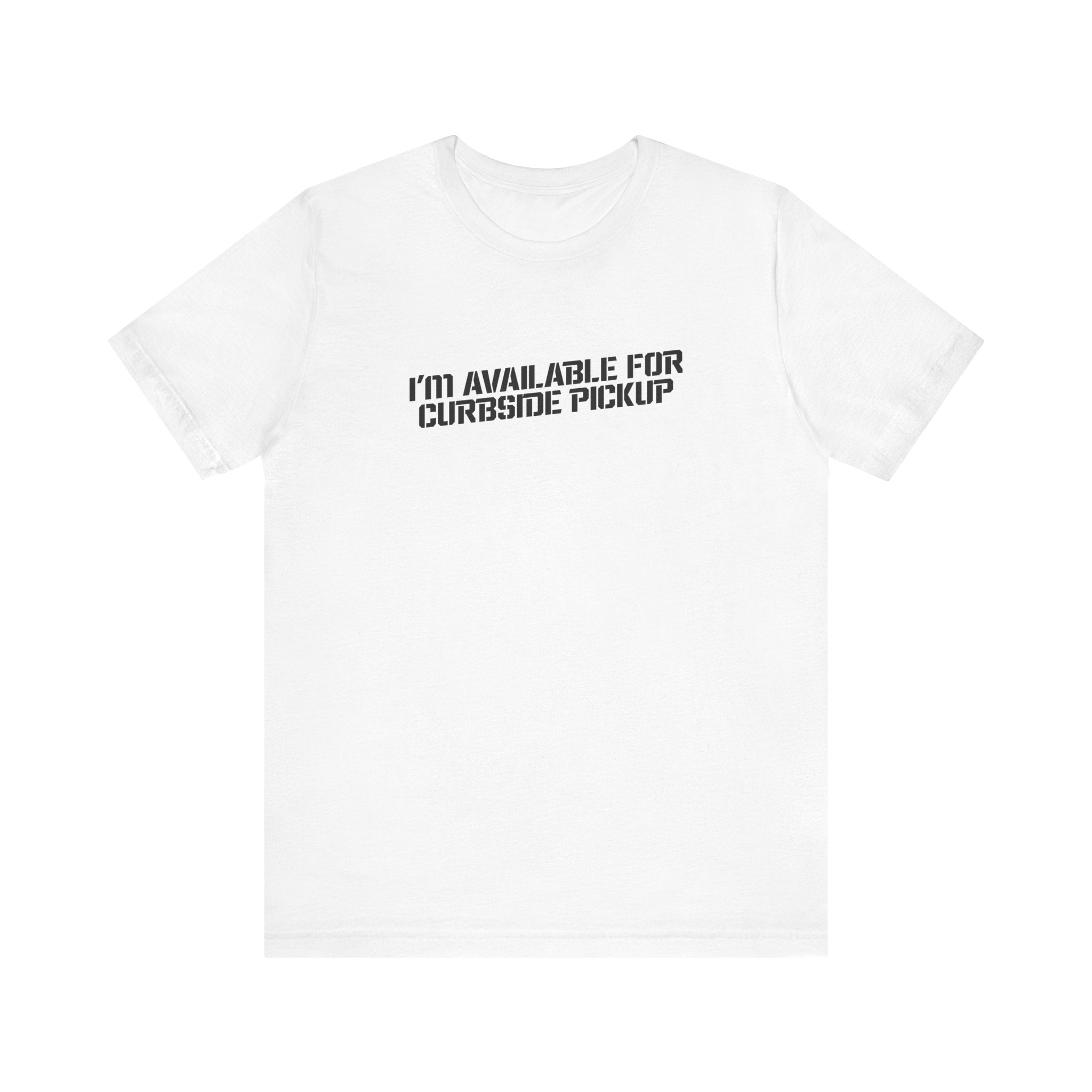I'm Available For Curbside Pickup - Men's T-Shirt