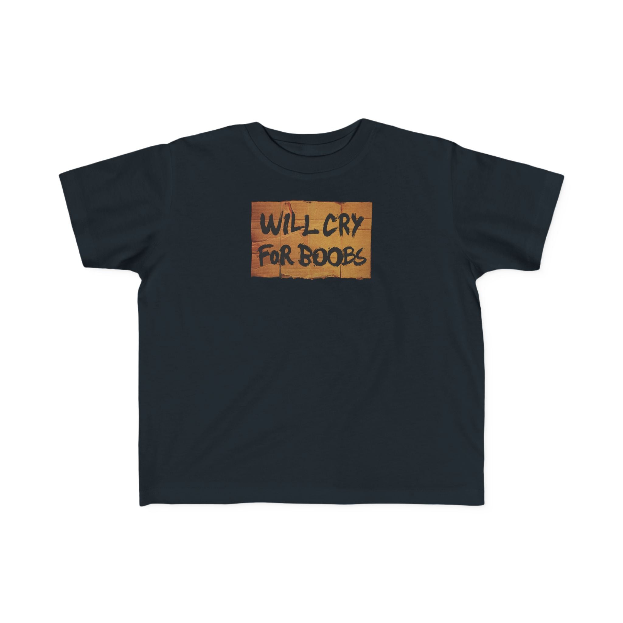 Will Cry For Boobs - Toddler T-Shirt