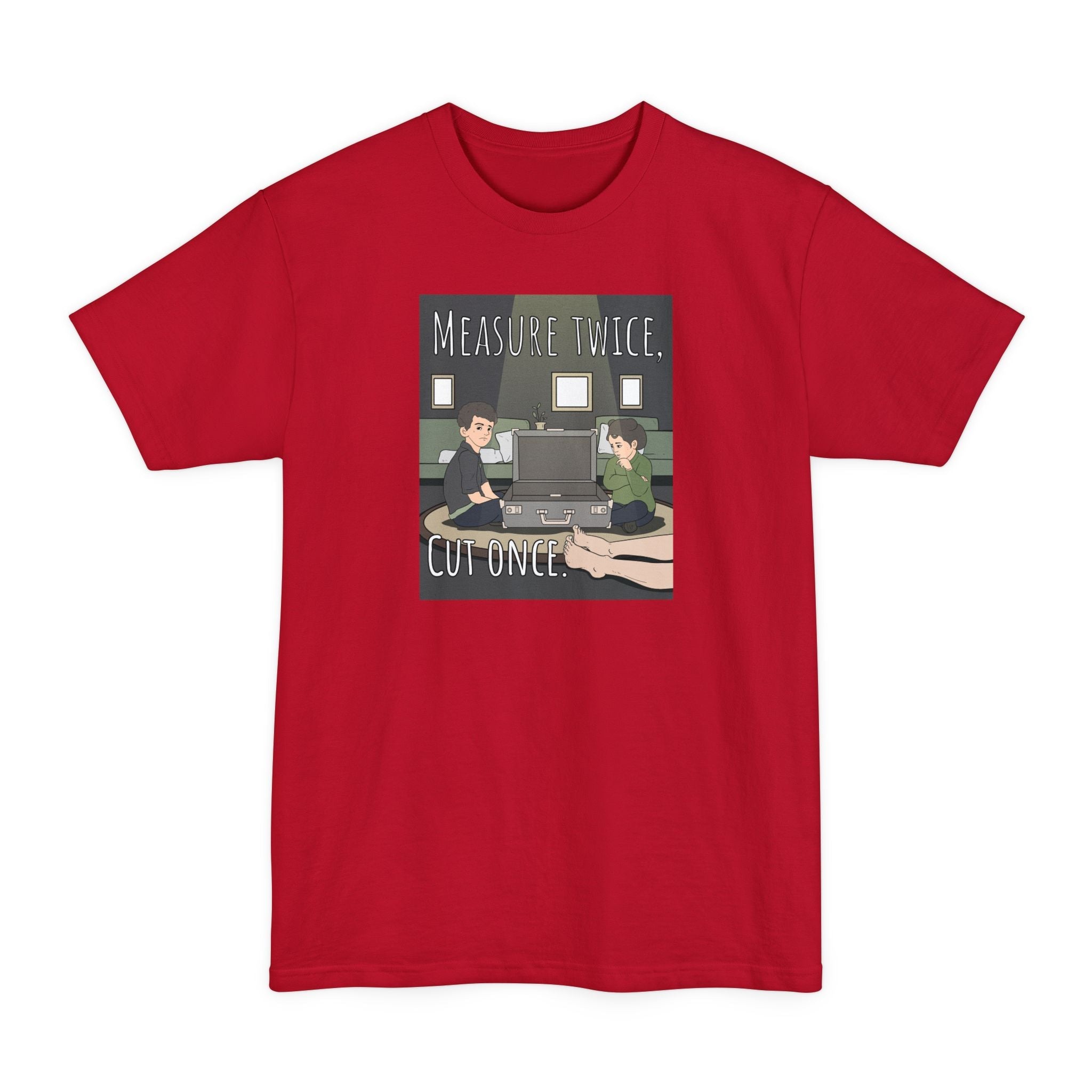 Measure Twice Cut Once - Men's Tall T-Shirt