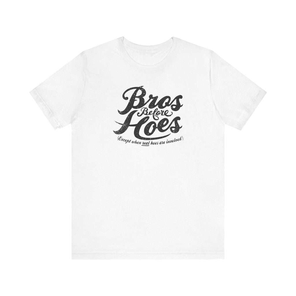 Bros Before Hoes (Except When Real Hoes Are Involved) - Men's T-Shirt