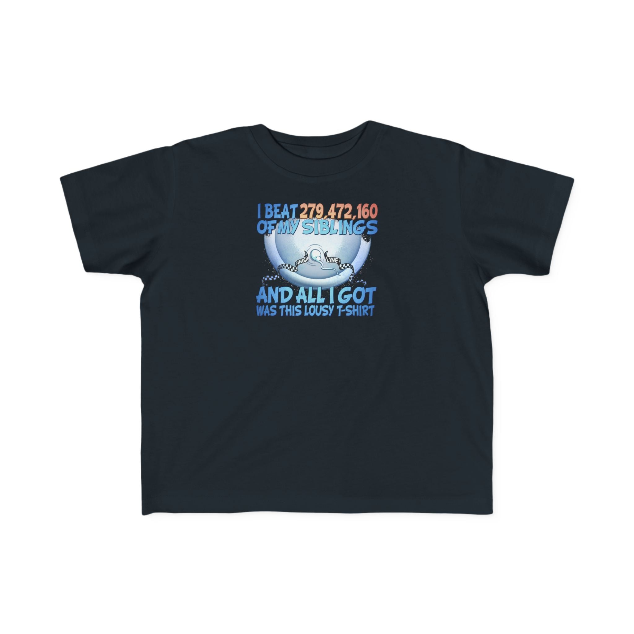 I Beat 279472160 Of My Siblings And All I Got Was This Lousy T-Shirt - Toddler  T-Shirt