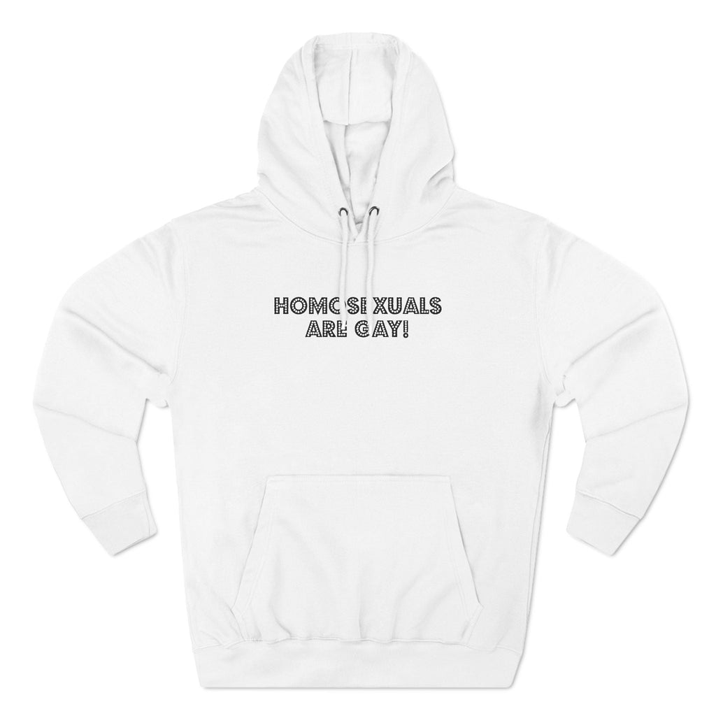 Homosexuals Are Gay - Hoodie