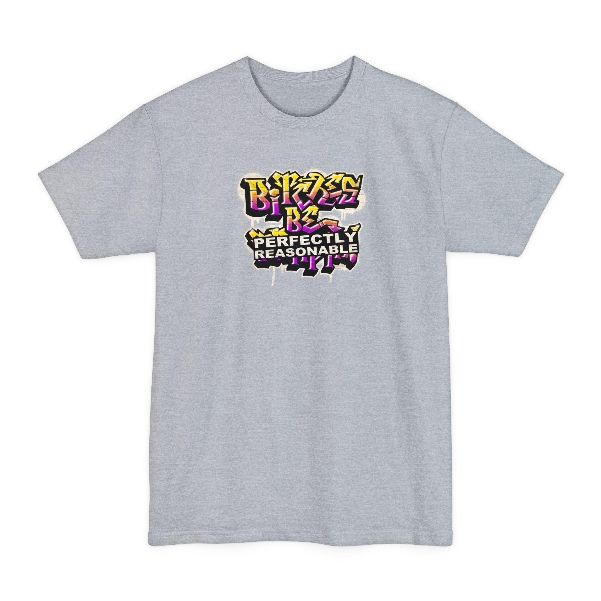 Bitches Be Perfectly Reasonable - Men's Tall T-Shirt