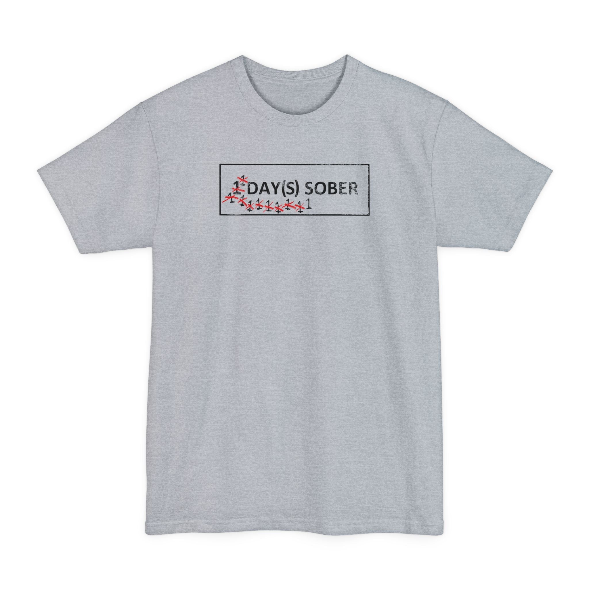 1 Day(s) Sober - Men's Tall T-Shirt