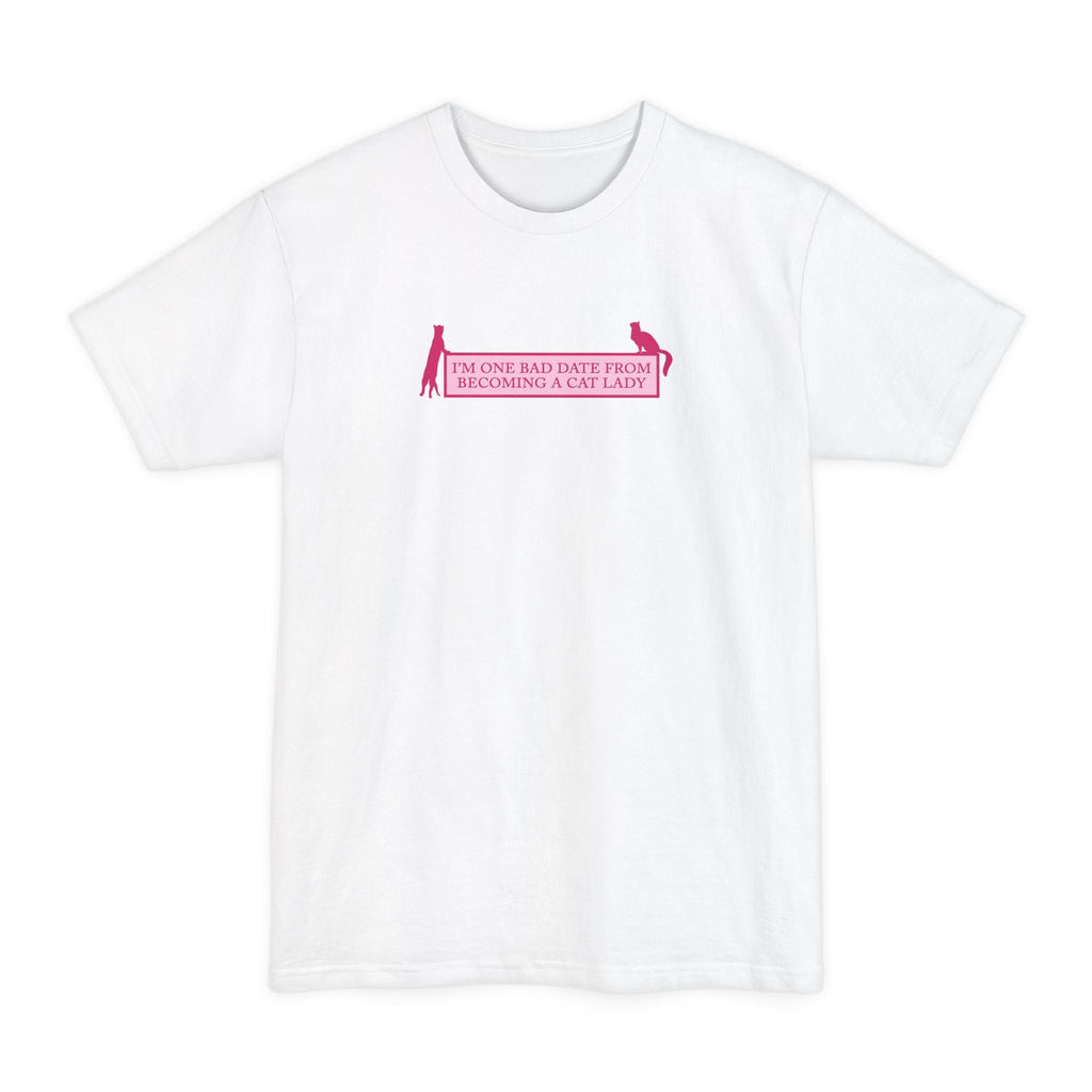 I'm One Bad Date From Becoming A Cat Lady - Men's Tall T-Shirt