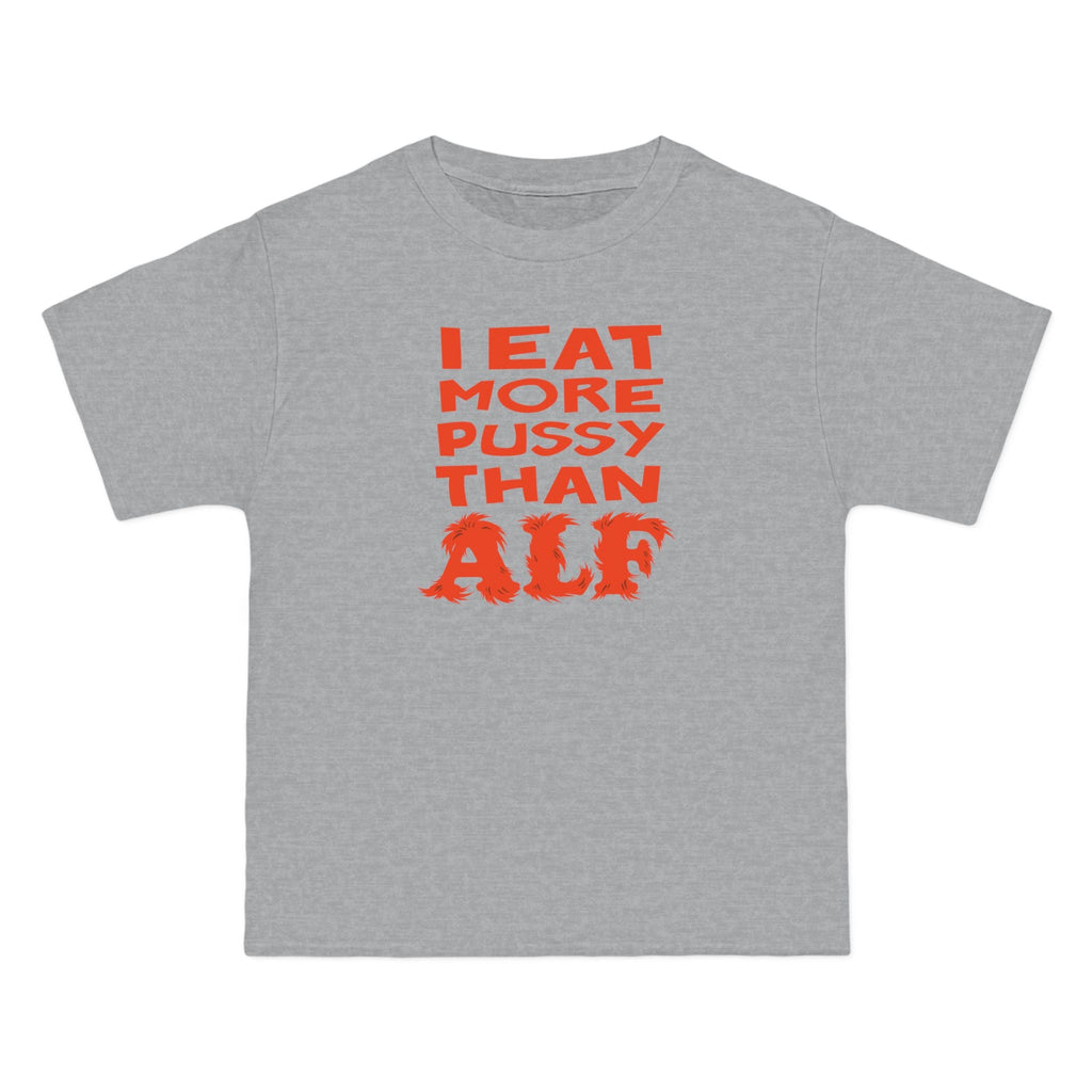 I Eat More Pussy Than Alf - Men's Heavyweight T-Shirt