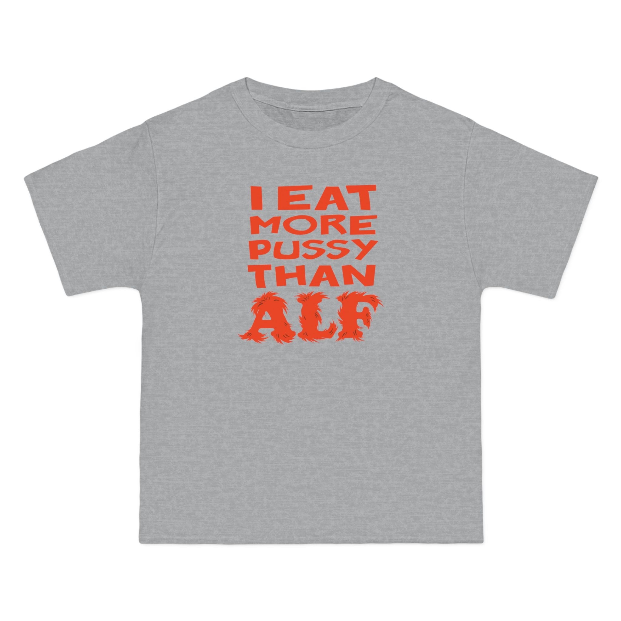 I Eat More Pussy Than Alf - Men's Heavyweight T-Shirt