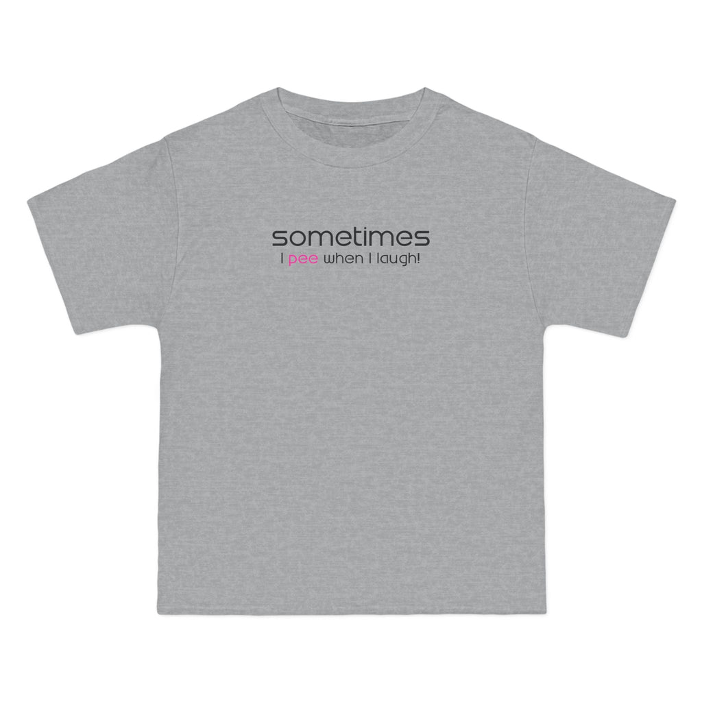 Sometimes I Pee When I Laugh - Men's Heavyweight T-Shirt
