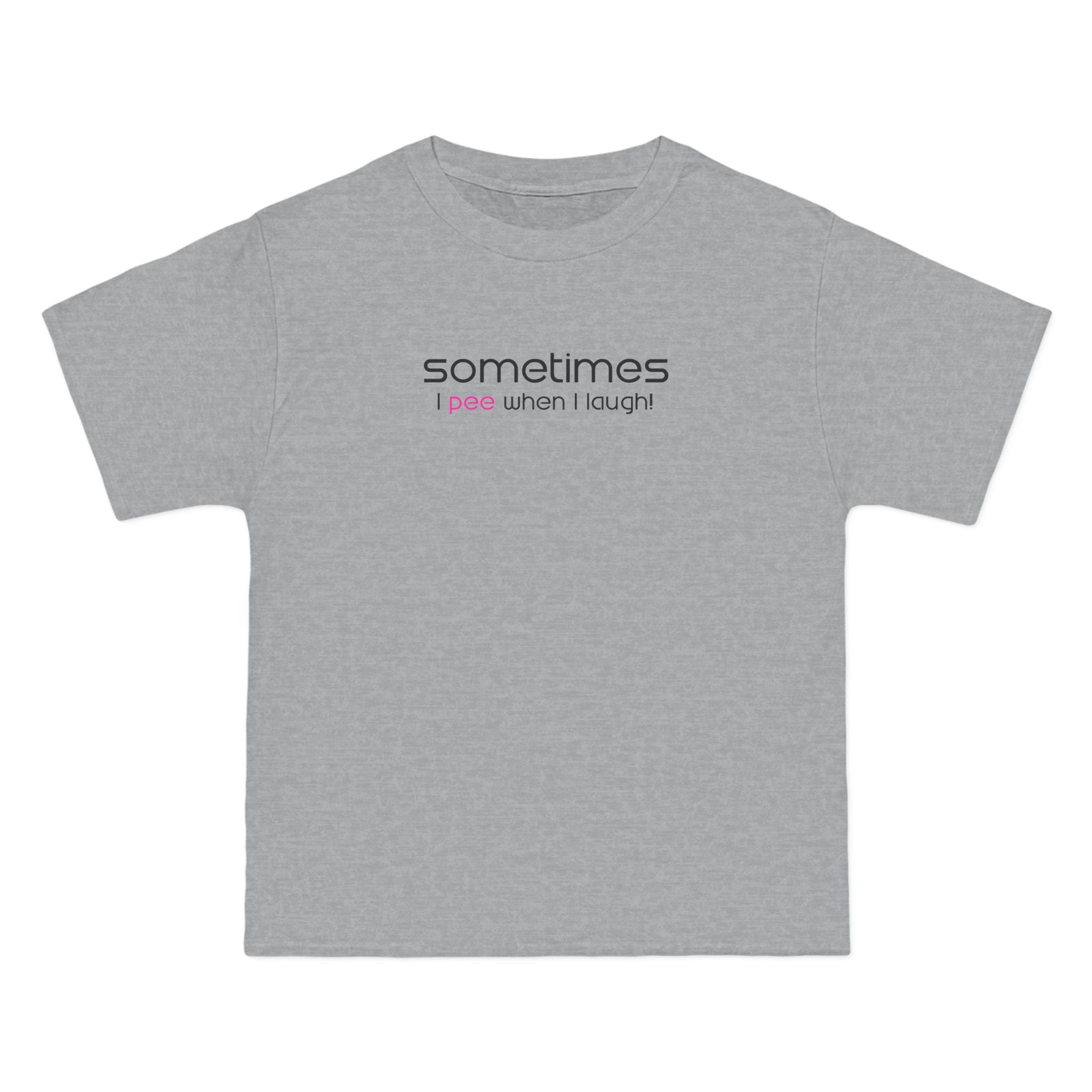 Sometimes I Pee When I Laugh - Men's Heavyweight T-Shirt