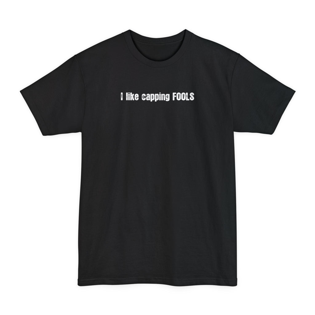 I Like Capping Fools - Men's Tall T-Shirt