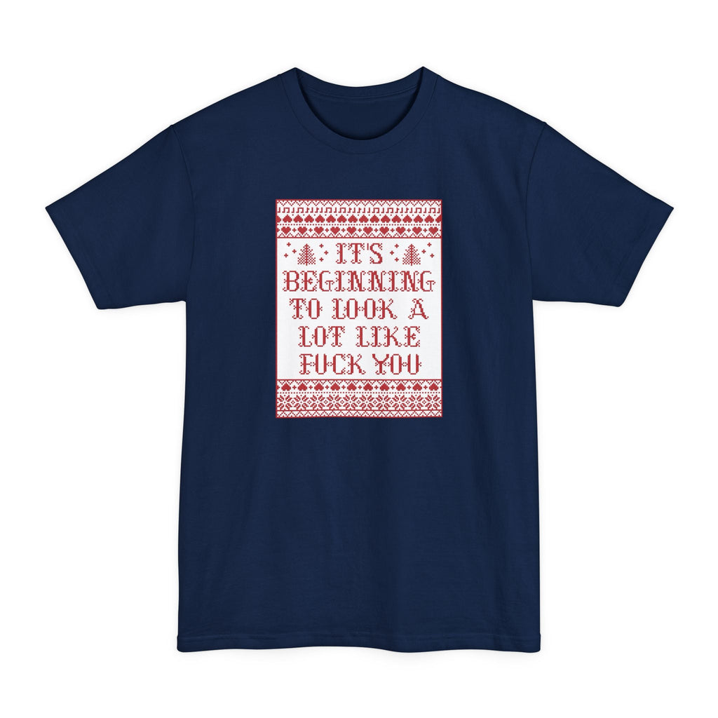 It's Beginning To Look A Lot Like Fuck You - Men's Tall T-Shirt
