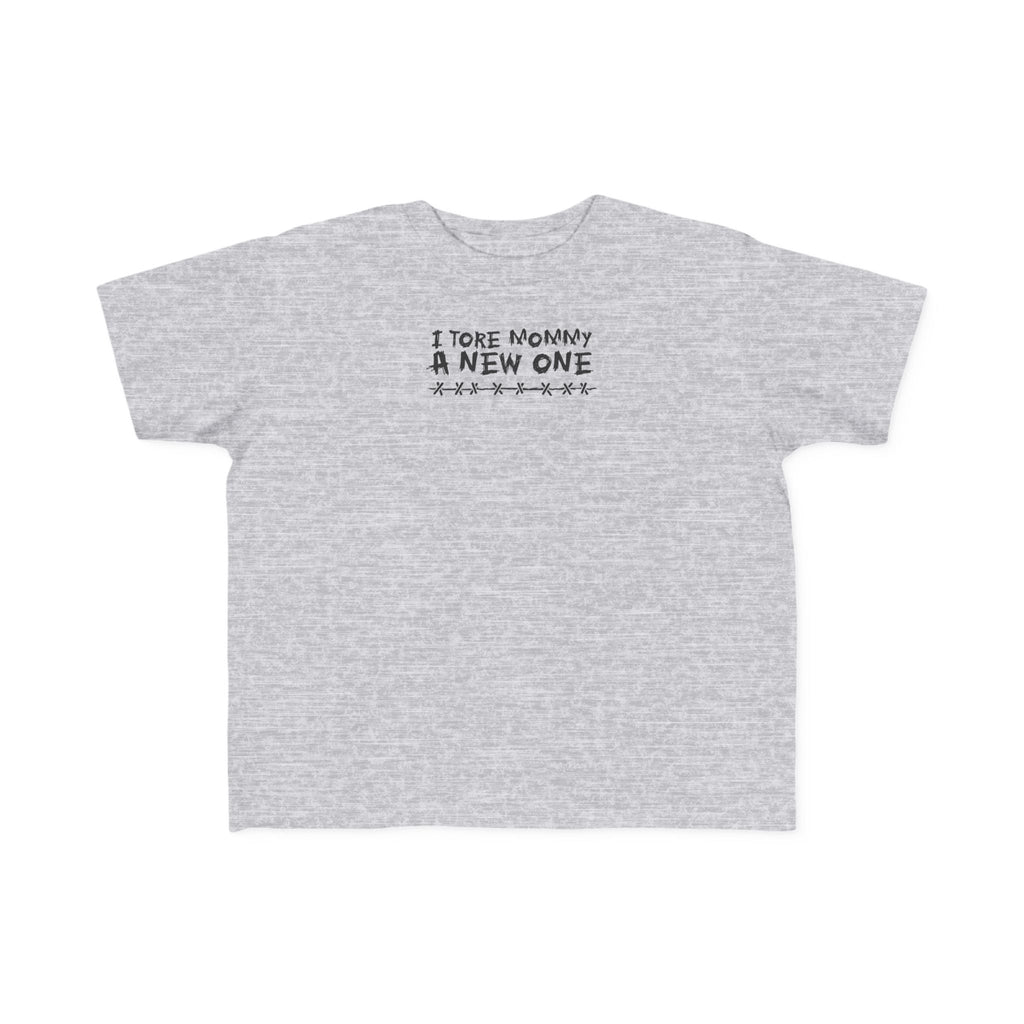 I Tore Mommy A New One - Toddler T-Shirt