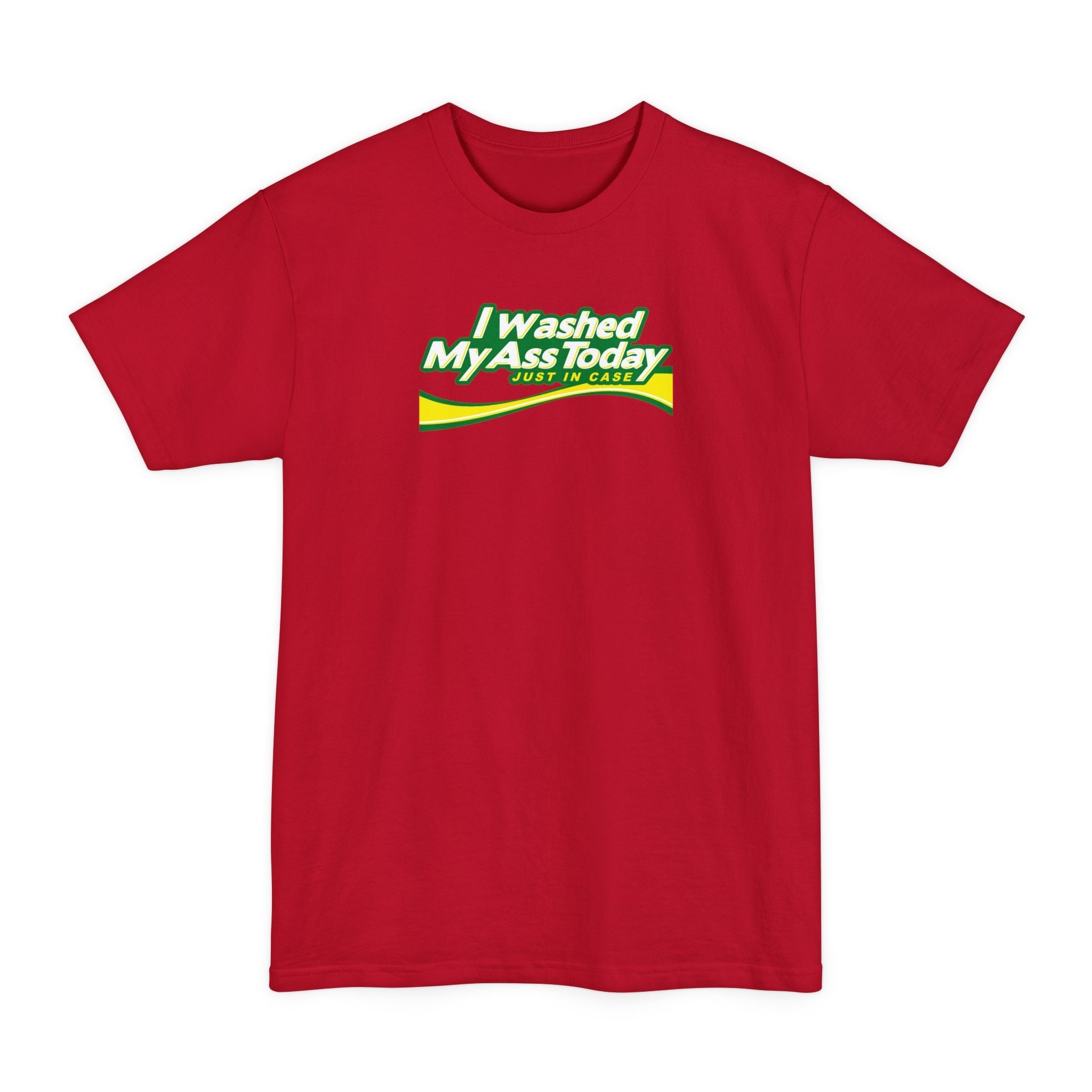 I Washed My Ass Today - Just In Case - Men's Tall T-Shirt