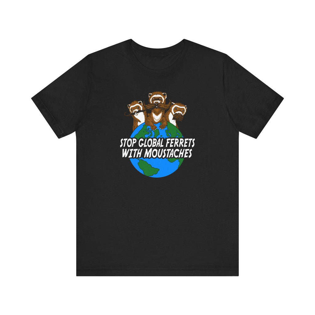 Stop Global Ferrets With Moustaches - Men's T-Shirt