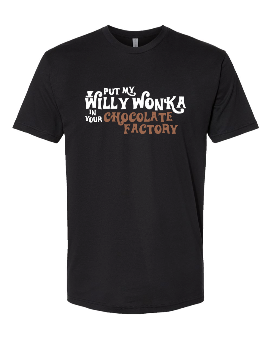Put My Willy Wonka In Your Chocolate Factory - Men's T-Shirt