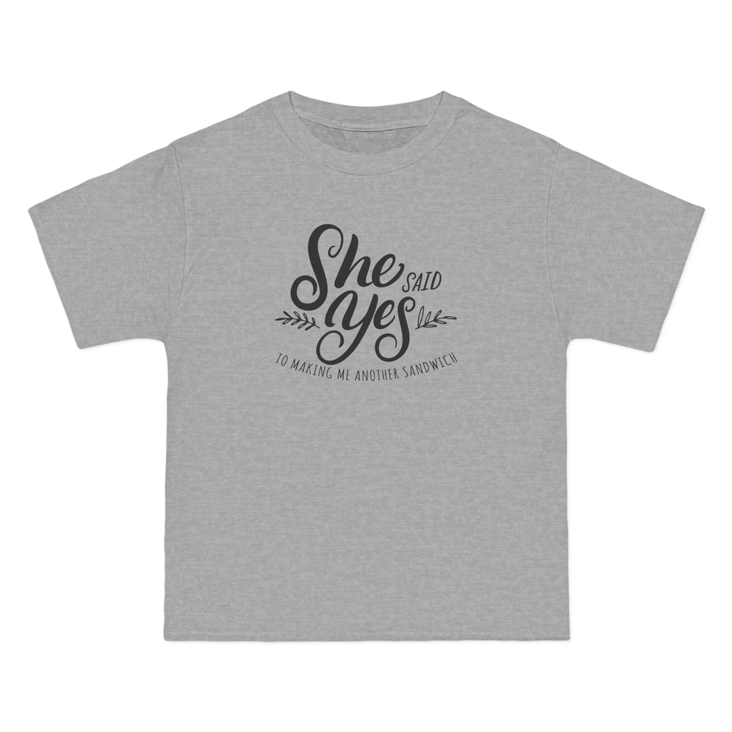 She Said Yes To Making Me Another Sandwich - Men's Heavyweight T-Shirt