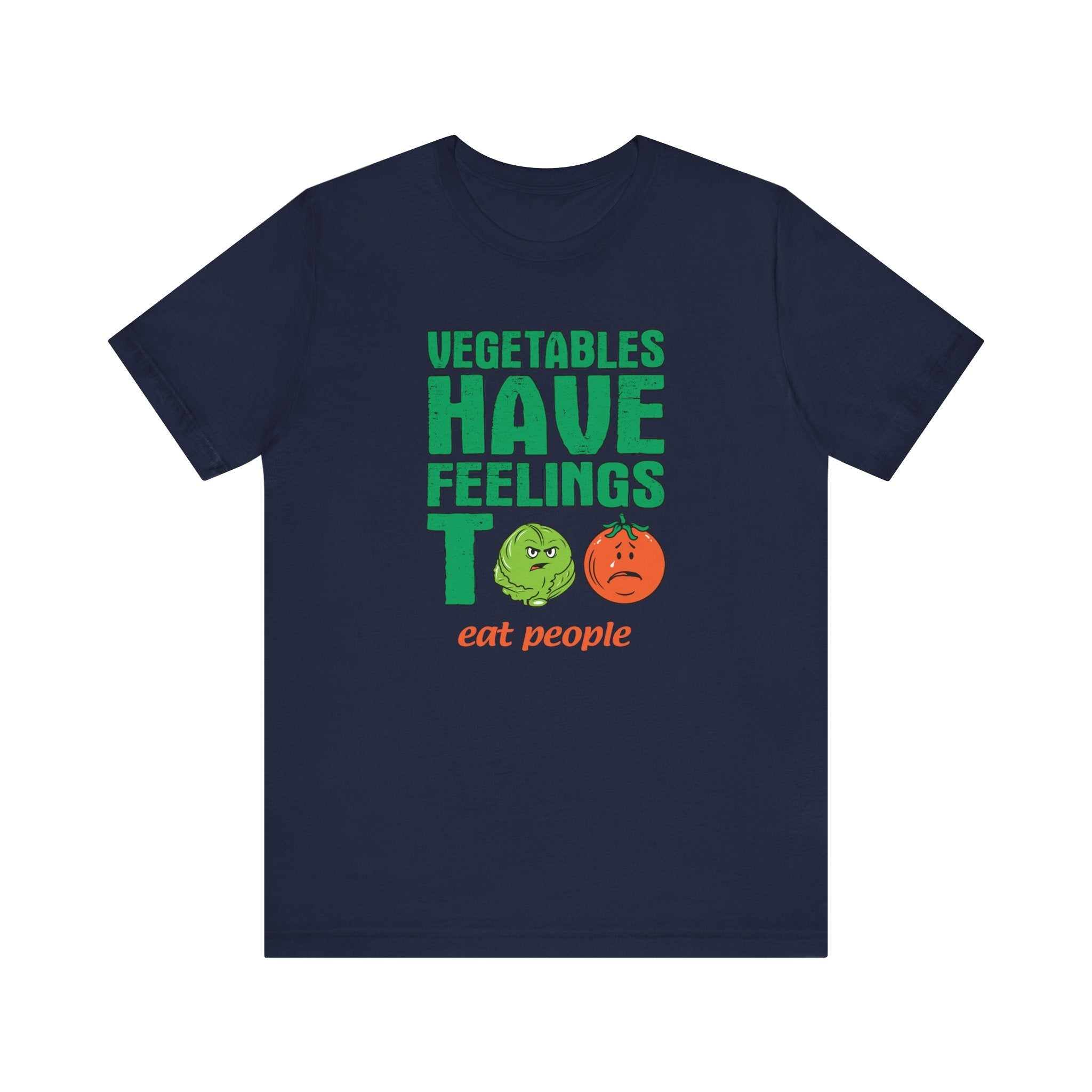Vegetables Have Feelings Too - Eat People  - Men's T-Shirt