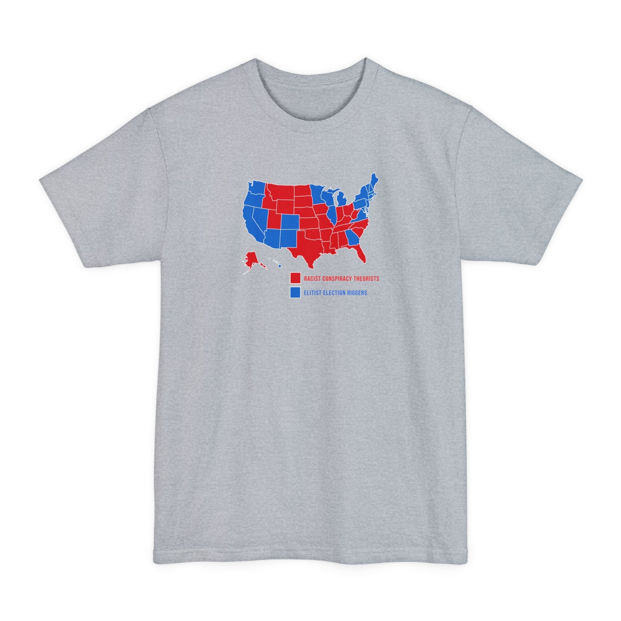 Elitist Election Riggers  (Blue States) - Racist Conspiracy Theorists (Red States) - Men's Tall T-Shirt
