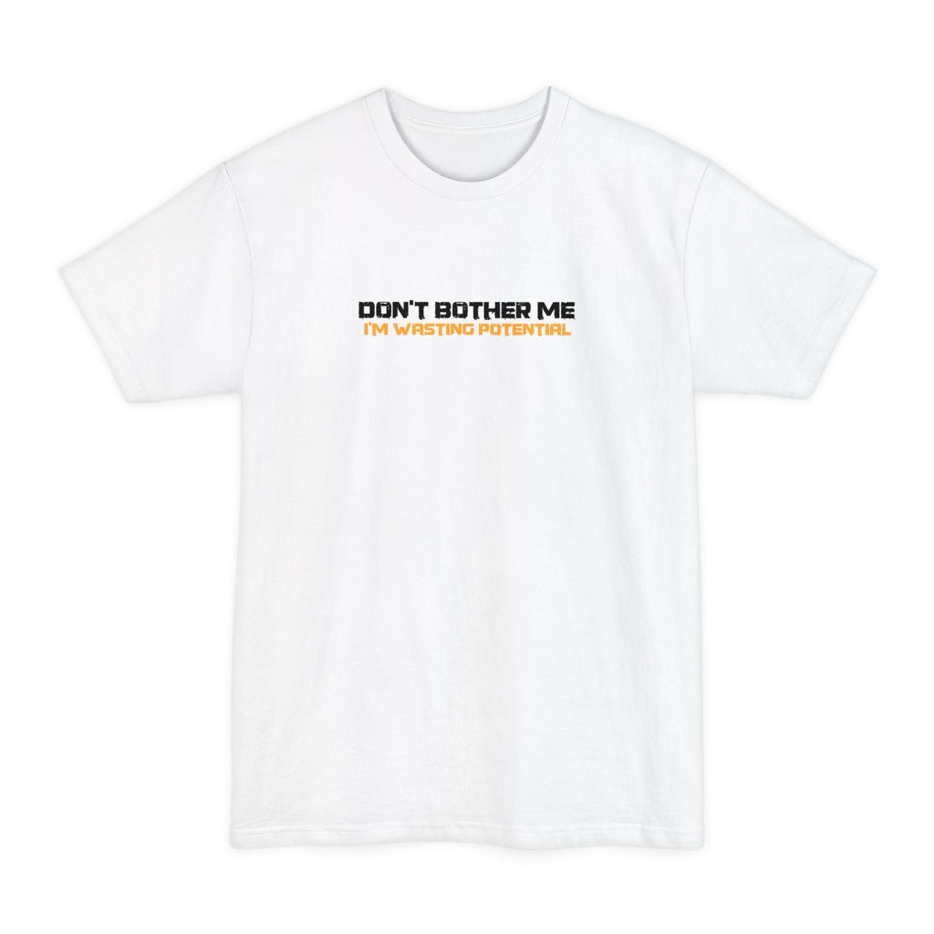 Don't Bother Me - I'm Wasting Potential - Men's Tall T-Shirt