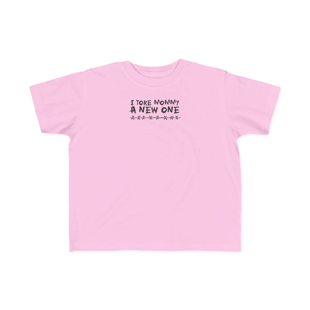 I Tore Mommy A New One - Toddler T-Shirt