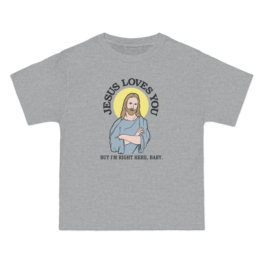Jesus Loves You But I'm Right Here Baby. - Men's Heavyweight T-Shirt