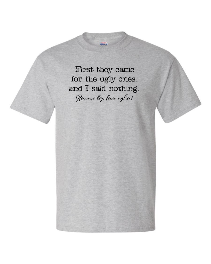 First They Came For The Uglies - Men's Heavyweight T-Shirt
