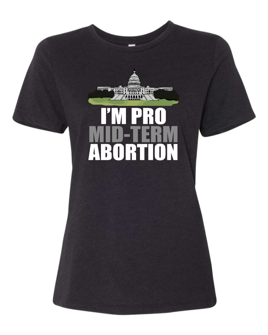 I'm Pro Mid-term Abortion - Women's T-Shirt