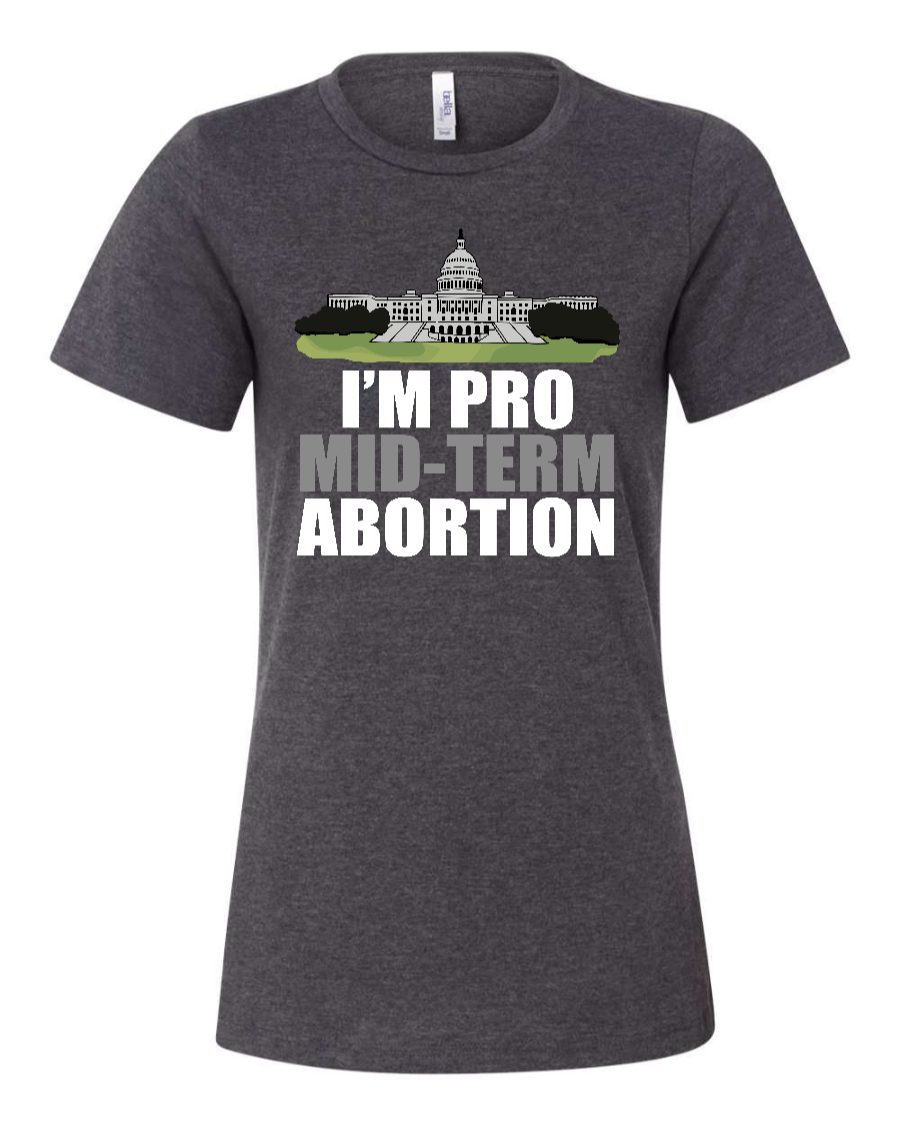 I'm Pro Mid-term Abortion - Women's T-Shirt