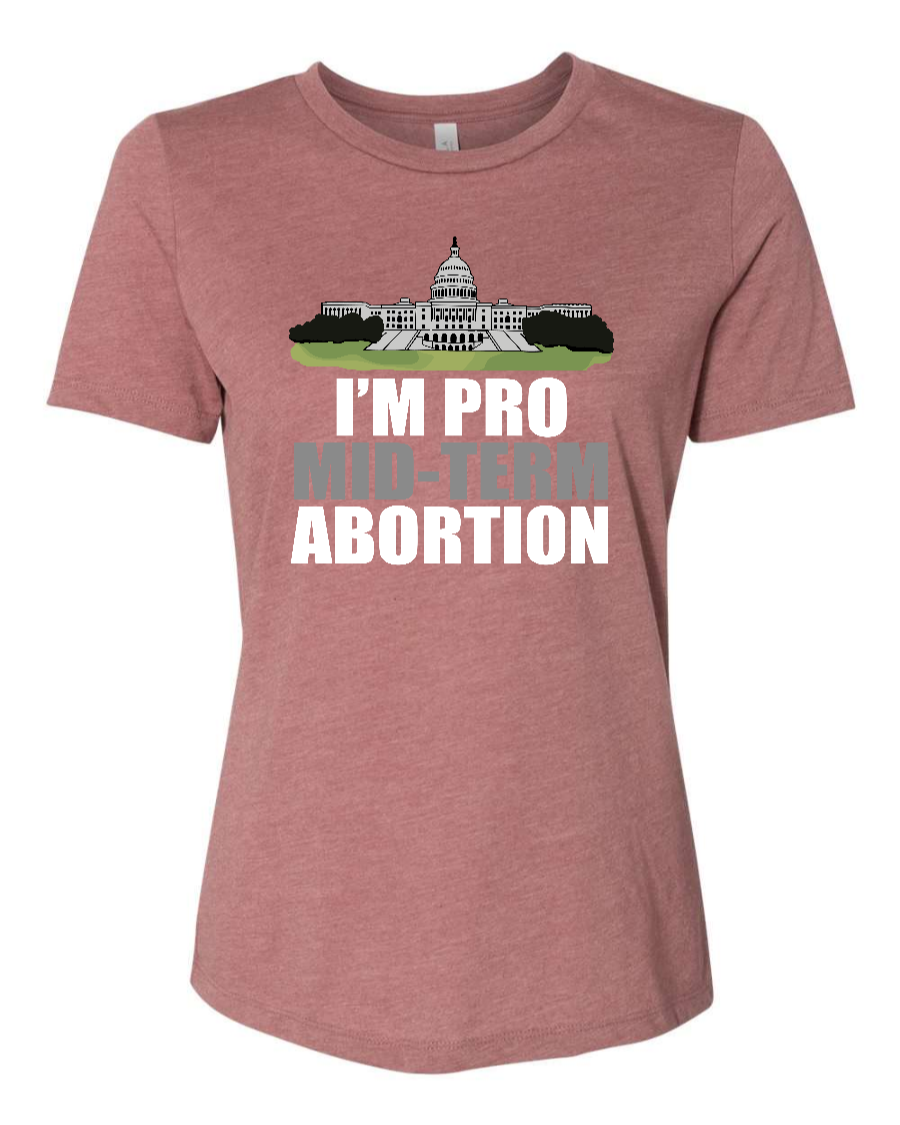 I'm Pro Mid-term Abortion - Women's T-Shirt