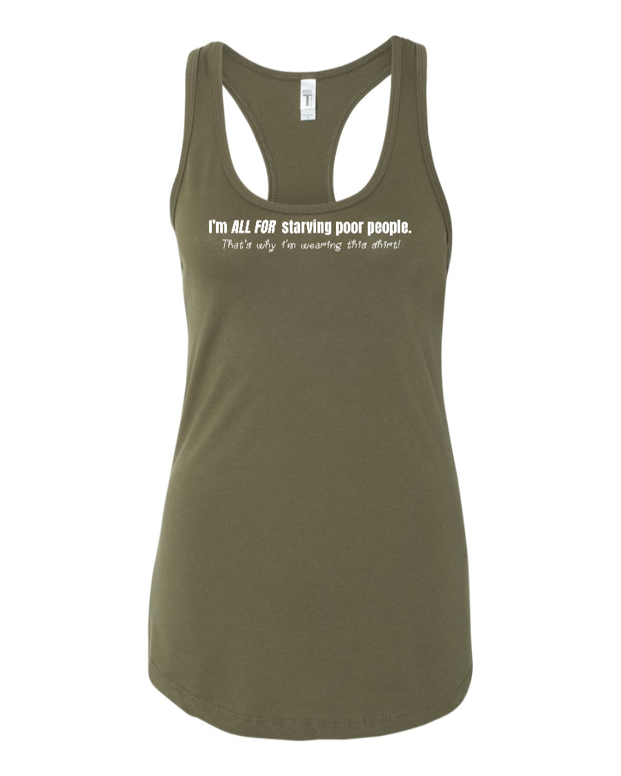 I'm All For Starving Poor People - Women's Racerback Tank