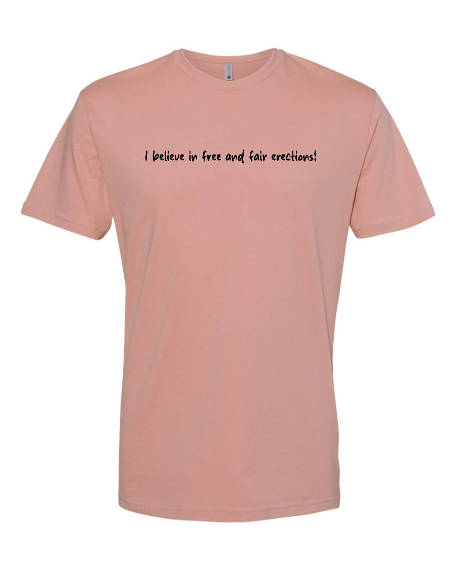 I Believe In Free And Fair Erections! - Men's T-Shirt
